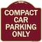 Signmission Designer Series-Compact Car Parking Only Burgungy Heavy-Gauge Aluminum, 18" x 18", BU-1818-9857 A-DES-BU-1818-9857 - alternate 1